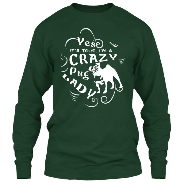 Yes It's True I Am A Crazy Pug Lady T Shirt, Coolest Dog Ever T Shirt