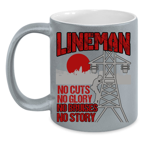 Lineman Coffee Mug, No Cuts No Glory No Bruises No Story Coffee Cup