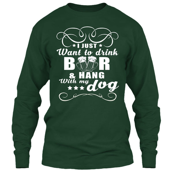 I Just Want To Drink Beer T Shirt, Hang Out With My Dog T Shirt