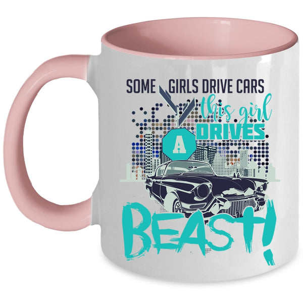 This Girl Drives A Beast Coffee Mug, Some Girls Drive Cars Accent Mug