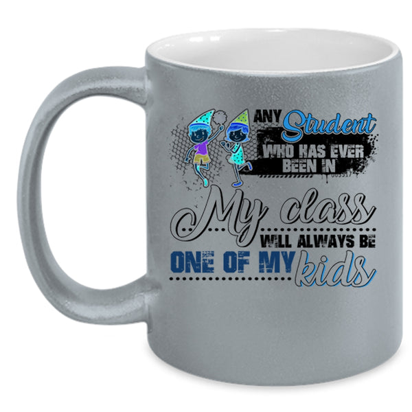 Cute Coffee Mug, Any Student Will Always Be One Of My Kids Accent Mug
