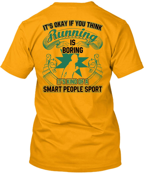 You Think Running Is Boring T Shirt, I Love Running T Shirt