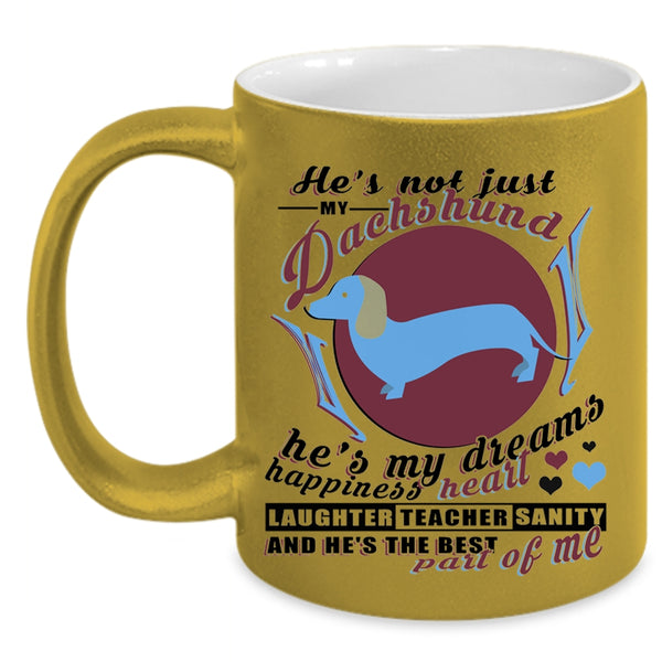 He's My Dreams Happiness Heart Coffee Mug, He's Not Just My Dachshund Accent Mug