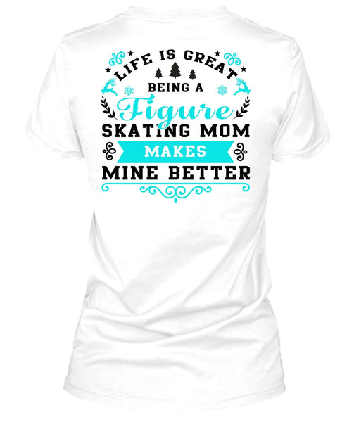 Being A Figure Skating Mom T Shirt, I Love Mom T Shirt