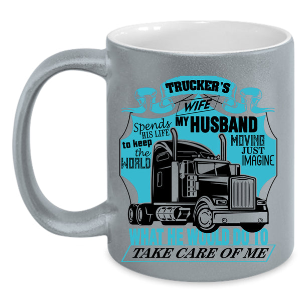 My Husband Take Care Of Me Coffee Mug, Trucker's Wife Accent Mug