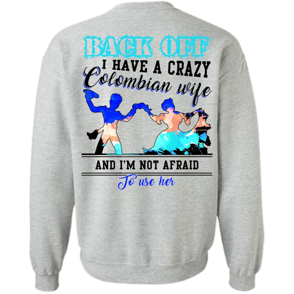 I Love Wife T Shirt, I Have A Crazy Colombian Wife Sweatshirt