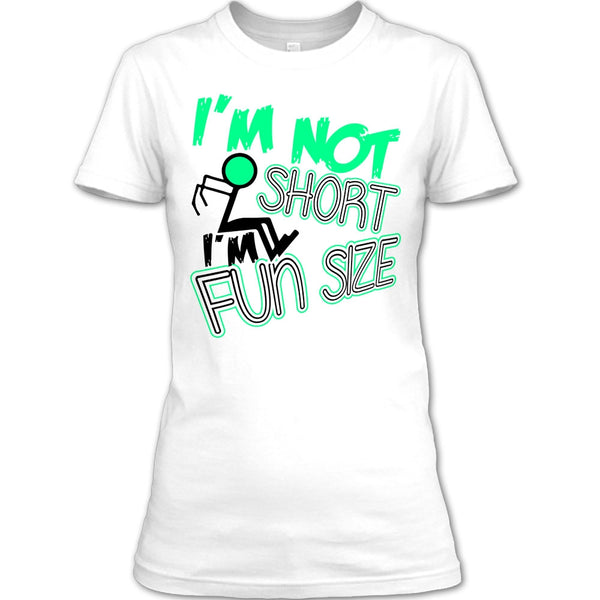 I'm Not Short T Shirt, Funny T Shirt