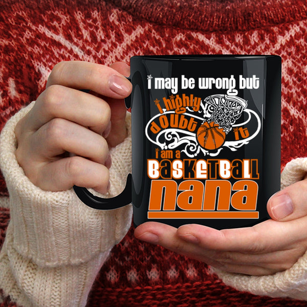 I Am A Basketball Nana Coffee Mug, Cute Basketball Nana Coffee Cup