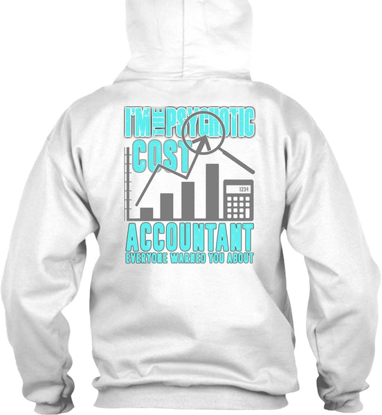 I'm The Psychotic Cost Accountant T Shirt, I Love Accountant T Shirt
