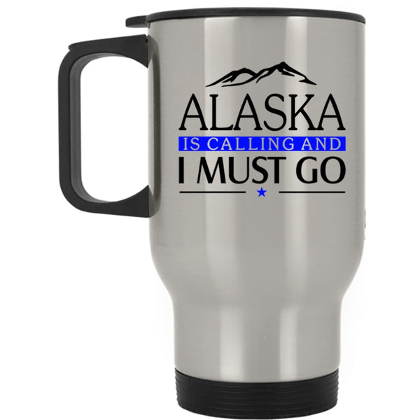 Awesome Alaska Travel Mug, Alaska Is Calling And I Must Go Mug