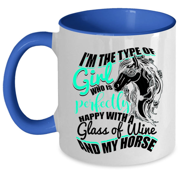 Happy With A Glass Of Wine And My Horse Coffee Mug, Cute Girls Accent Mug