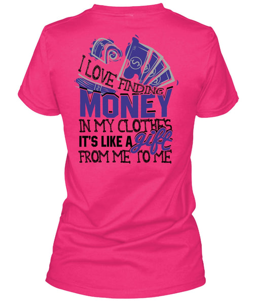 I Love Finding Money T Shirt, I Love My Life T Shirt