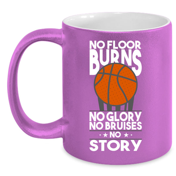 No Floor Burns Coffee Mug, No Glory No Bruises Coffee Cup