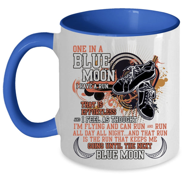 Cool Running Coffee Mug, One In A Blue Moon I Have A Run Accent Mug