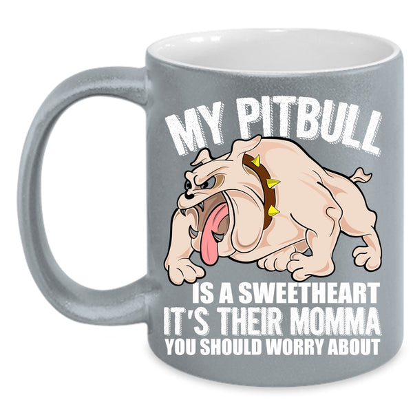 My Pitbull Is A Sweetheart Coffee Mug, Awesome Pitbull Lover Coffee Cup
