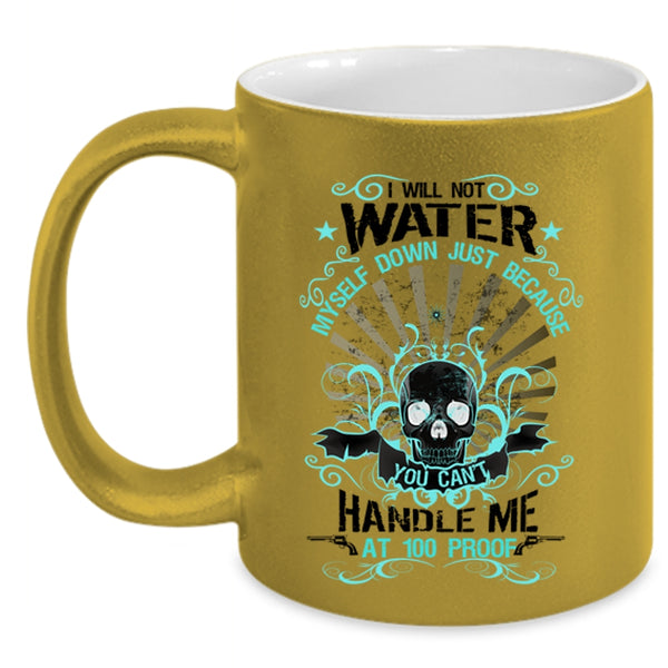 Awesome Gift For My Friends Coffee Mug, I Will Not Water Myself Down Accent Mug