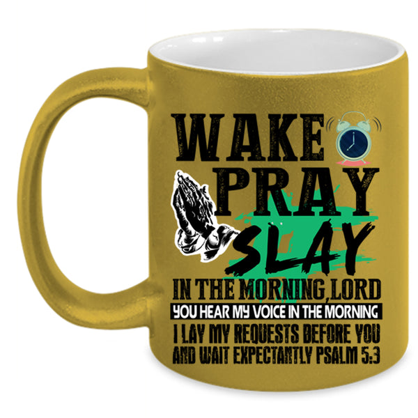 Cool Coffee Mug, Wake Pray Slay In The Morning Accent Mug