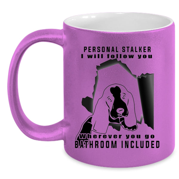 Cute Gift For Dog Owner Coffee Mug, Personal Stalker Accent Mug