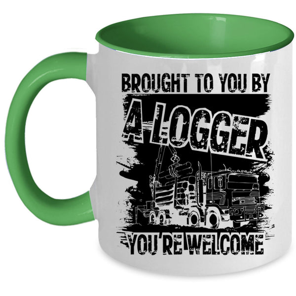 Cool Logger Coffee Mug, Brought To You By A Logger Accent Mug