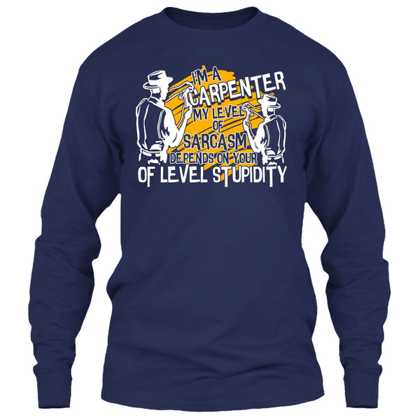 I'm A Carpenter T Shirt, My Level Of Sarcasm T Shirt