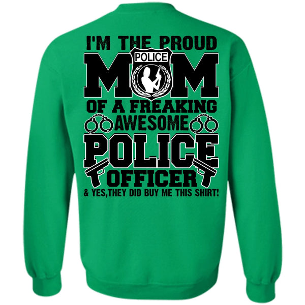 Police Officer T Shirt, I'm The Proud Police Mom Sweatshirt