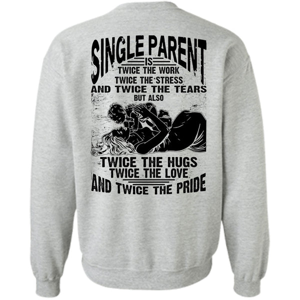 I Love Dad T Shirt, Single Parent Is Twice The Work Sweatshirt