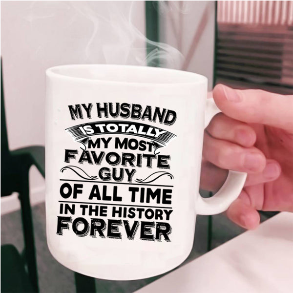 Beautiful Wife Coffee Mug, My Husband Is My Most Favorite Guy Cup