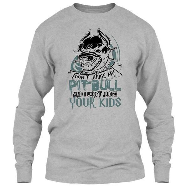 Don't Judge My Pit Bull T Shirt, Coolest Pit Bull Lover T Shirt