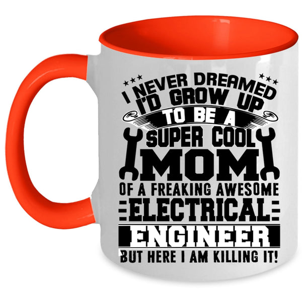 Awesome Mom Coffee Mug, Mom Of A Electricial Engineer Accent Mug