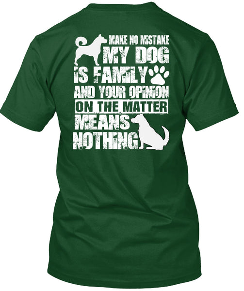 Make No Mistake My Dog Is Family T Shirt, My Favorite T Shirt
