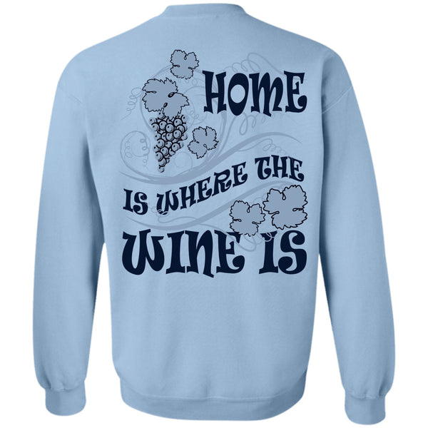 I Love Wine T Shirt, Home Is Where The Wine Is Sweatshirt