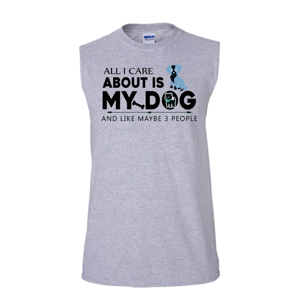 All I Care About Is My Dog Shirt, And Like Mabe 3 People Shirt, Dog Lover Shirt (Men's Cotton Sleeveless)