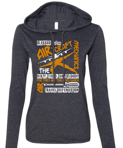Blessed Are The Aircraft Mechanics T Shirt, Dirty Tired And Bloody T Shirt (Anvil Ladies Ringspun Hooded)