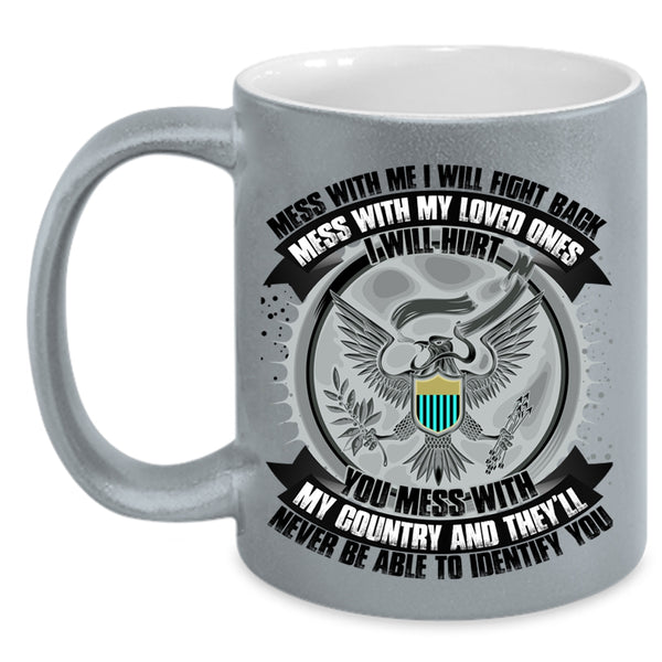 Don't Mess With My Country Coffee Mug, Don't Mess With My Loved Ones Accent Mug