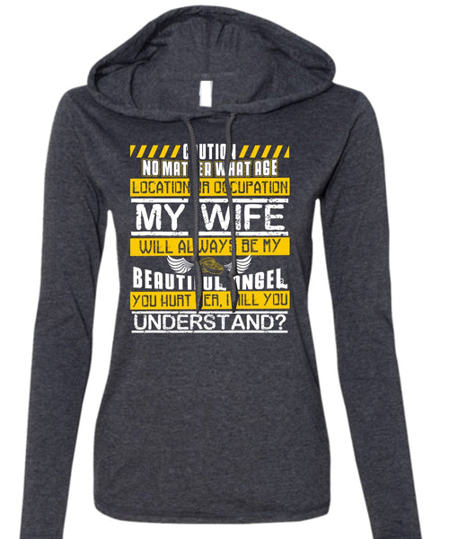My Wife Will Always Be My Beautiful Angel T Shirt, You Hurt Her T Shirt (Anvil Ladies Ringspun Hooded)