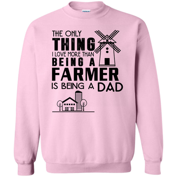 Being A Dad T Shirt, I Love More Than Sweatshirt