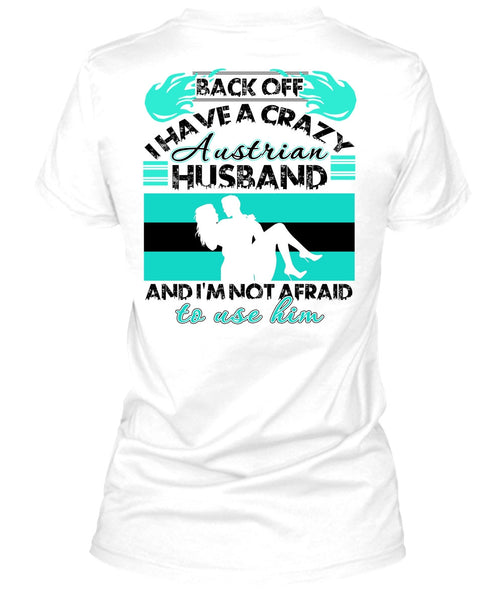 I Have A Crazy Austrian Husband T Shirt, I Love Wife T Shirt
