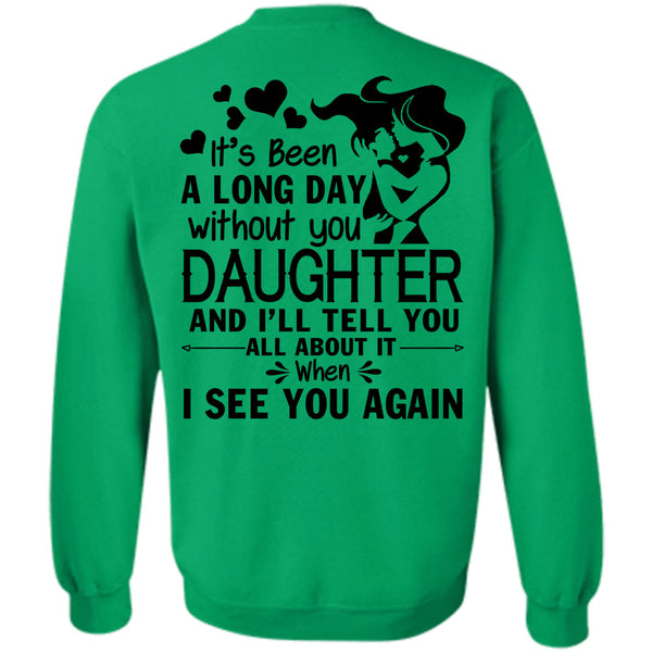 Being A Daughter T Shirt, It's Been A Long Day Without Daughter Sweatshirt