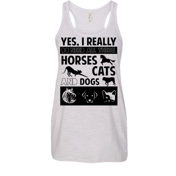 I Really Do Need All These Horse Shirt, Cats And Dogs Shirt
