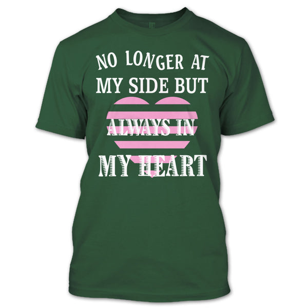 No Longer At My Side AlwaysIn My Heart T Shirt, I Love My Dog T Shirt