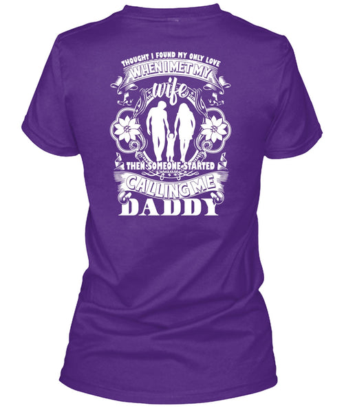Calling Me Daddy T Shirt, I Met My Wife T Shirt