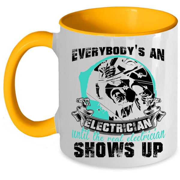 Real Electrician Shows Up Coffee Mug, Everybody's An Electrician Accent Mug