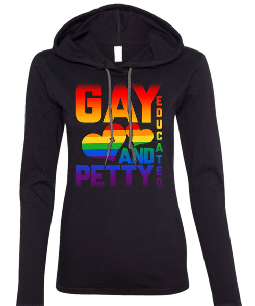Gay Educated And Petty T Shirt, I Love My Life T Shirt (Anvil Ladies Ringspun Hooded)
