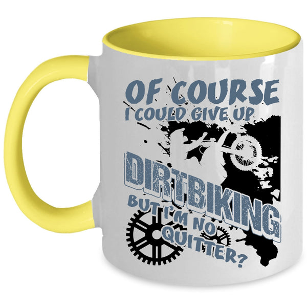Awesome Dirt Biker Coffee Mug, I Could Give up Dirtbiking Accent Mug