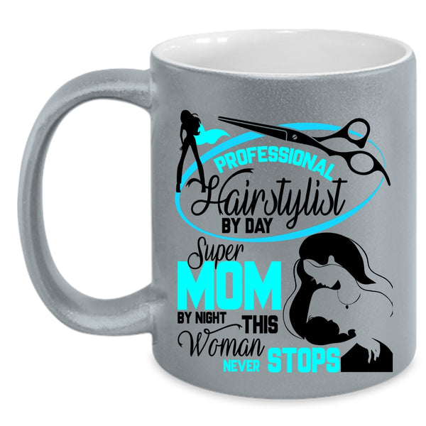 Mom By Night Coffee Mug, Professional Hairstylist By Day Accent Mug