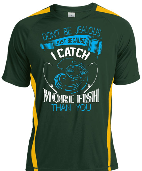 Don't Be Jealous Just Because I Catch More Fish Than You T Shirt, Fisherman T Shirt