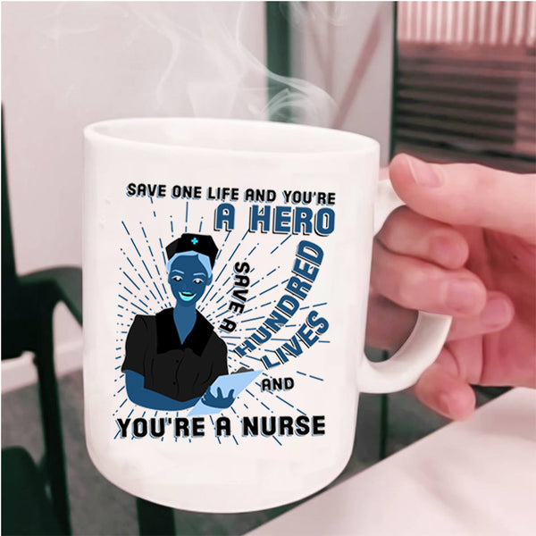 Cute Gift For Nurse Coffee Mug, You're A Nurse Cup