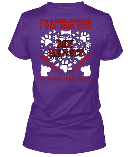 I'm A Dog Woman T Shirt, I Was Born With My Heart T Shirt