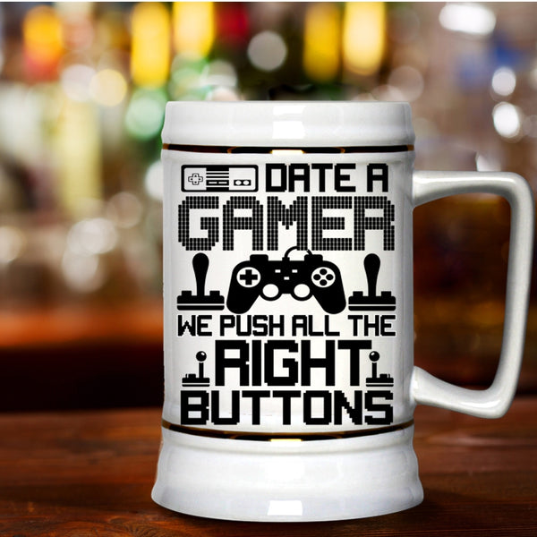 We Push All The Right Buttons Beer Stein 22oz, Date A Gamer Beer Mug