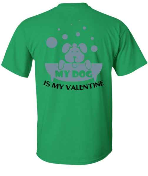 My Dog Is My Valentine T Shirt, I Love Dog T Shirt